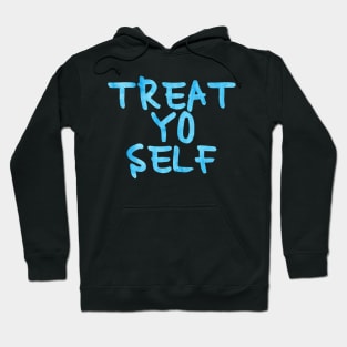 Blue Treat Yo Self Hoodie